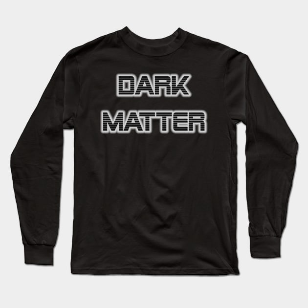 Dark Matter Long Sleeve T-Shirt by Scar